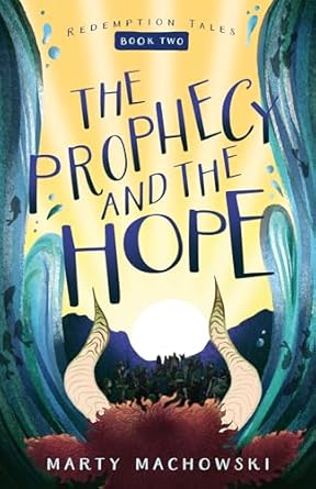 The Prophecy and the Hope: Redemption Tales, Book 2