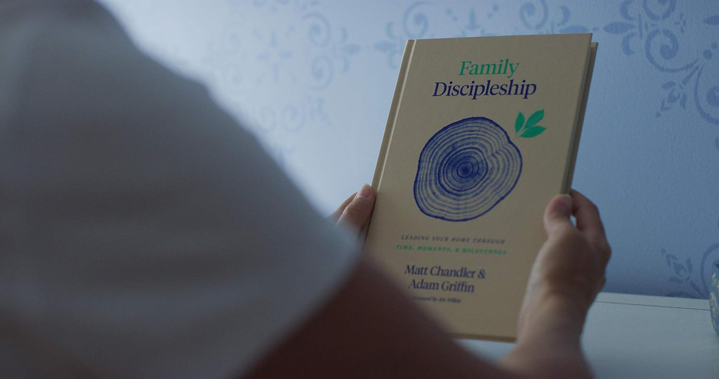 Family Discipleship: Leading Your Home Through Time, Moments, and Milestones