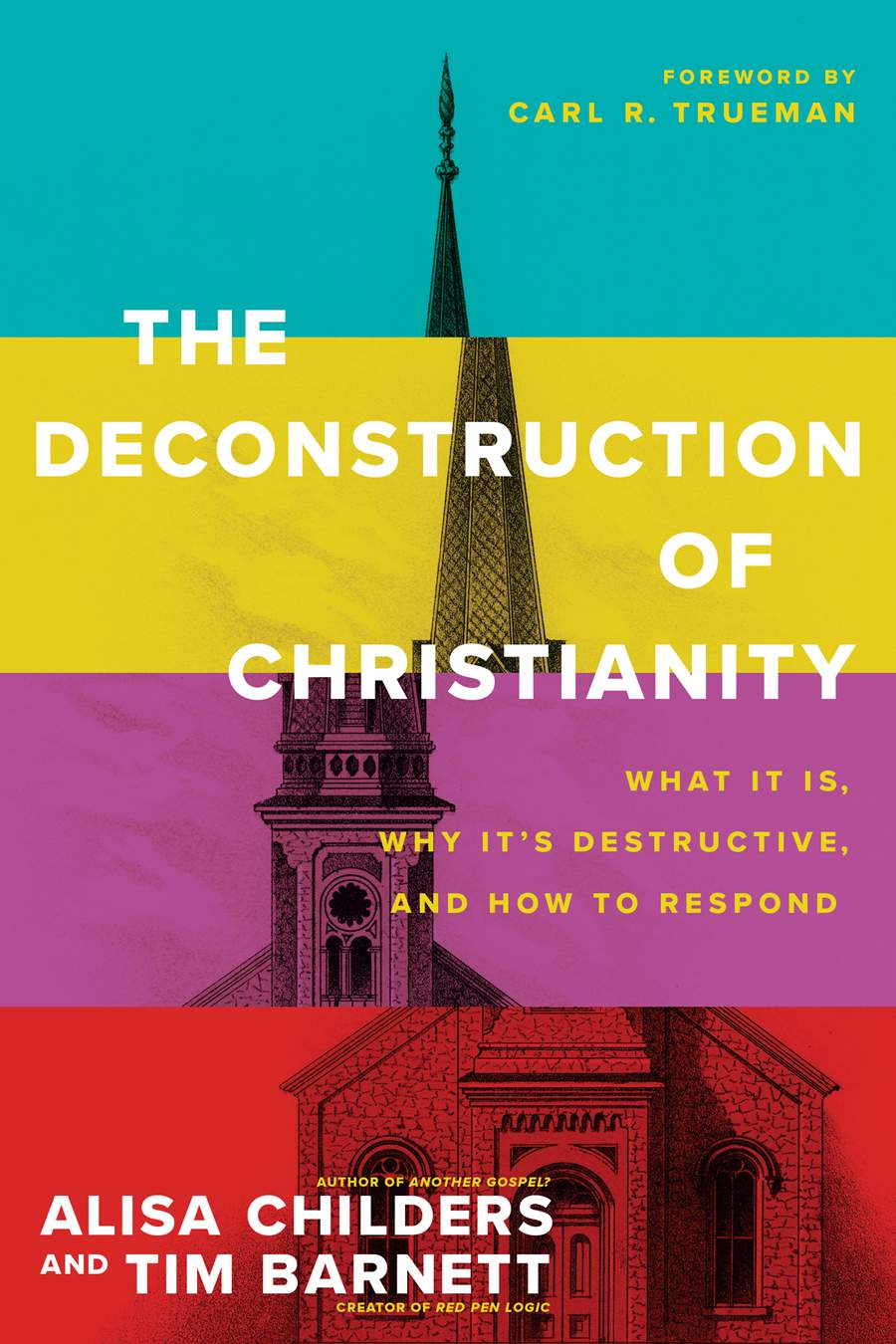 The Deconstruction of Christianity: What It Is, Why It’s Destructive, and How to Respond by Alisa Childers and Tim Barnett