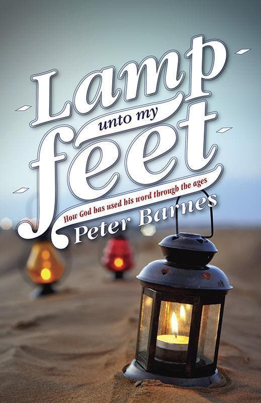 Lamp Unto My Feet: How God Has Used His Word through the Ages