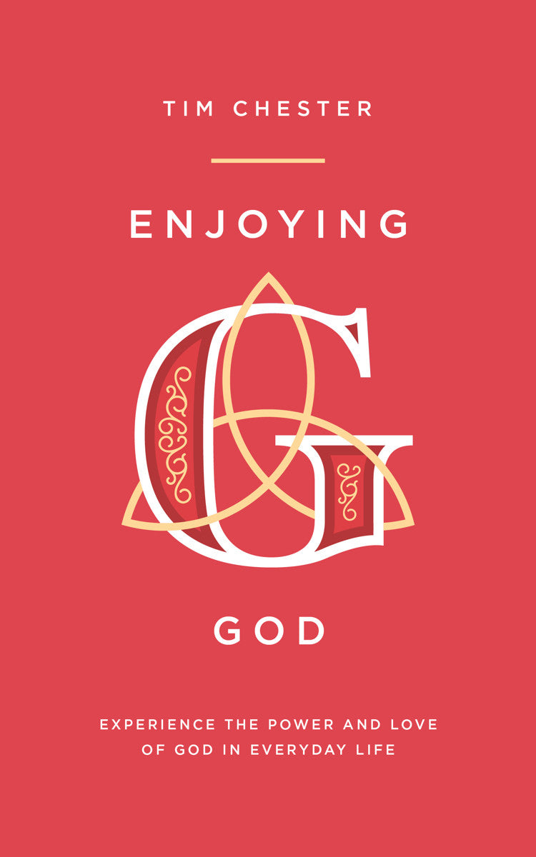 Enjoying God: Experience the Power and Love of God in Everyday Life