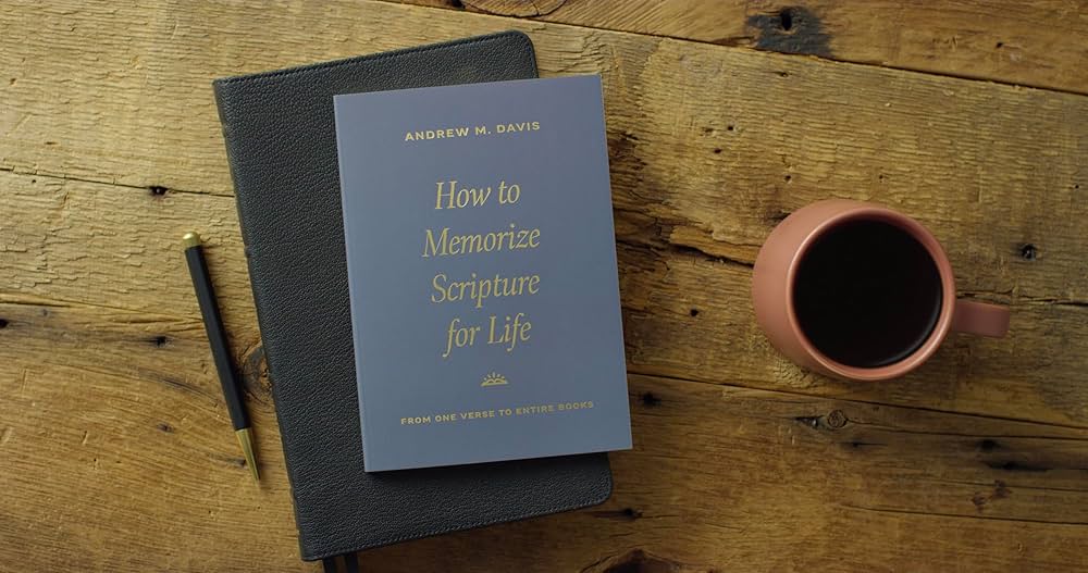 How to Memorize Scripture for Life: From One Verse to Entire Books
