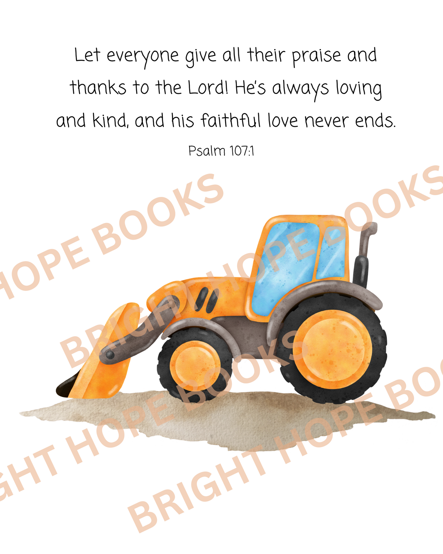 Scripture Print Digital Download: Psalm 107:1 Yellow Excavator