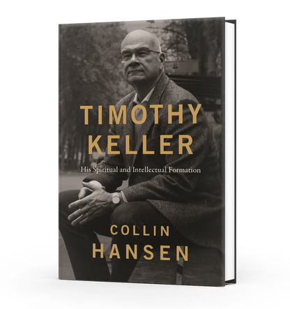 Timothy Keller: His Spiritual and Intellectual Formation by Collin Hansen