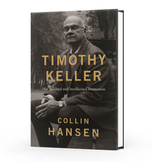 Timothy Keller: His Spiritual and Intellectual Formation by Collin Hansen