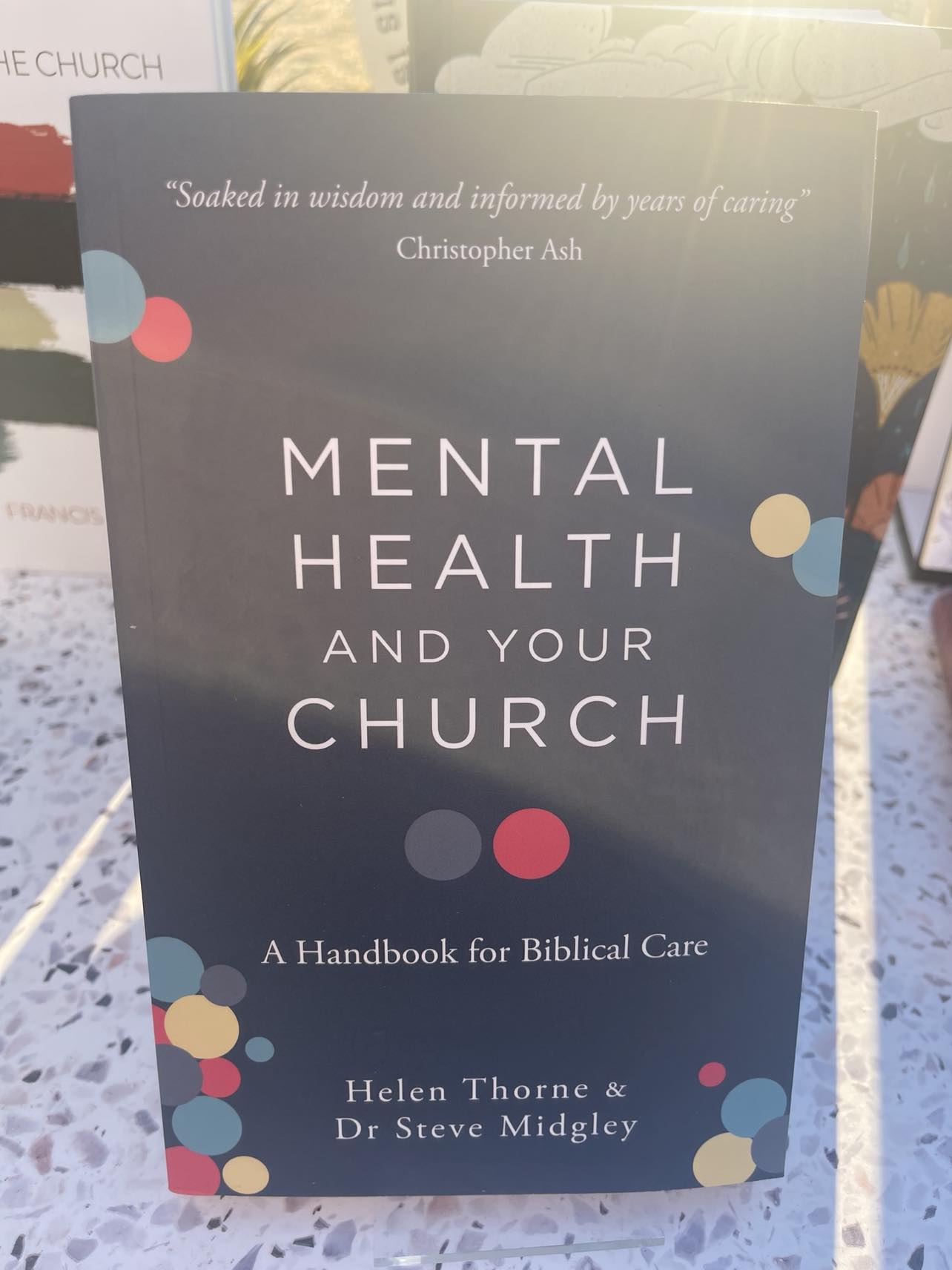 Mental Health and Your Church, A Handbook for Biblical Care By Steve Midgley & Helen Thorne–Allenson