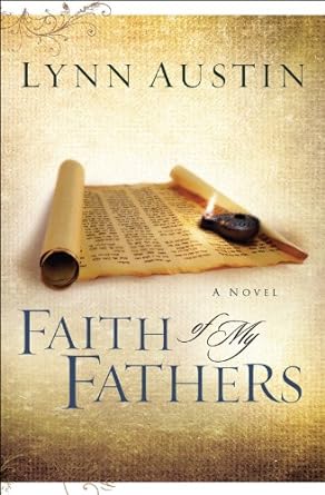 Faith of My Fathers (Chronicles of the Kings Book #4) by Lynn Austin