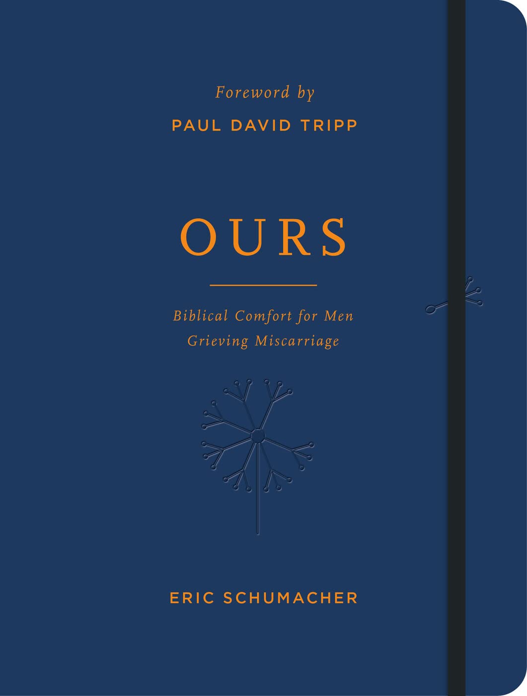 Ours: Biblical Comfort for Men Grieving Miscarriage