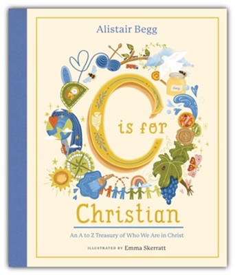 C is for Christian: An A-Z Treasury of Who We Are in Christ