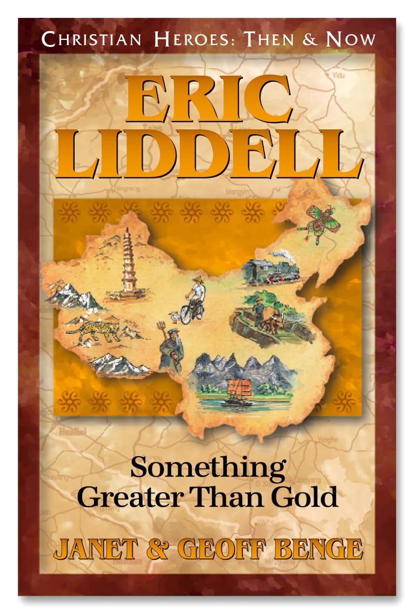 Eric Liddell: Something Greater than Gold (Christian Heroes: Then & Now) Something Better Than Gold by Janet & Geoff Benge