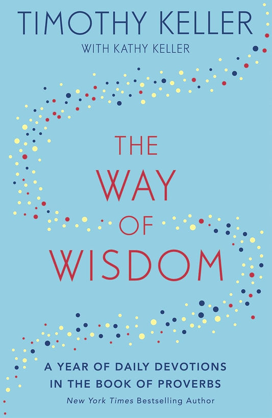 The Way of Wisdom: A Year of Daily Devotions in the Book of Proverbs