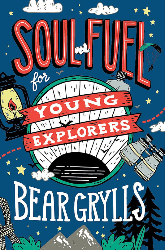 Soul Fuel for Young Explorers by Bear Grylls