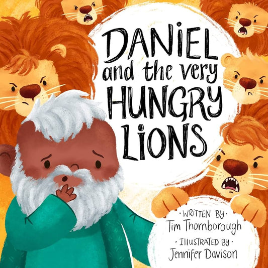 Daniel and the Very Hungry Lions by Tim Thornborough & Jennifer Davison