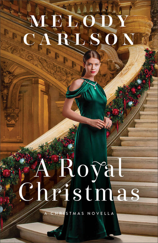 A Royal Christmas, A Christmas Novella by Melody Carlson, Hardback