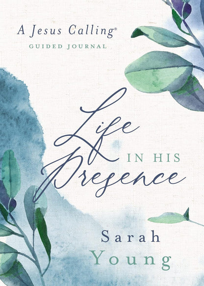 Life in His Presence: A Jesus Calling Guided Journal by Sarah Young