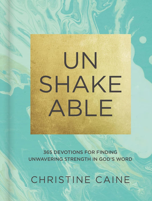 Unshakeable: 365 Devotions For Finding Unwavering Strength in God's Word
