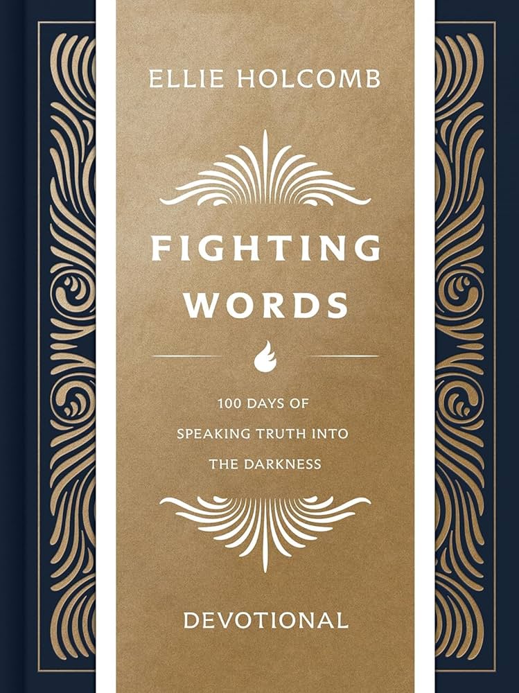 Fighting Words Devotional: 100 Days of Speaking Truth into the Darkness by Ellie Holcomb