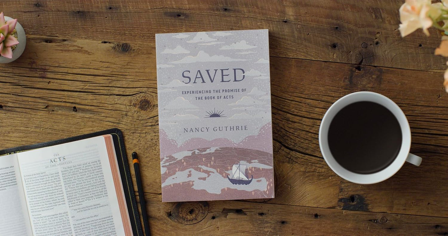 Saved: Experiencing the Promise of the Book of Acts by Nancy Guthrie