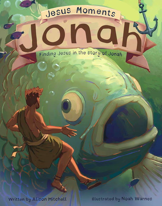 Jesus Moments: Jonah - Finding Jesus in the Story of Jonah