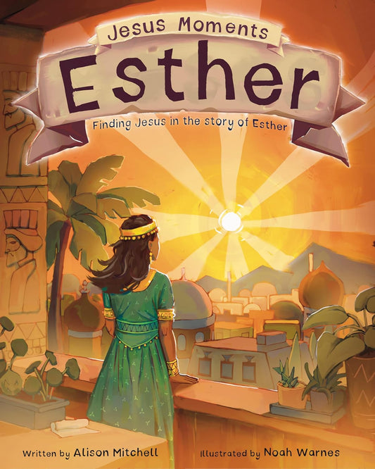 Jesus Moments: Esther – Finding Jesus in the Story of Esther