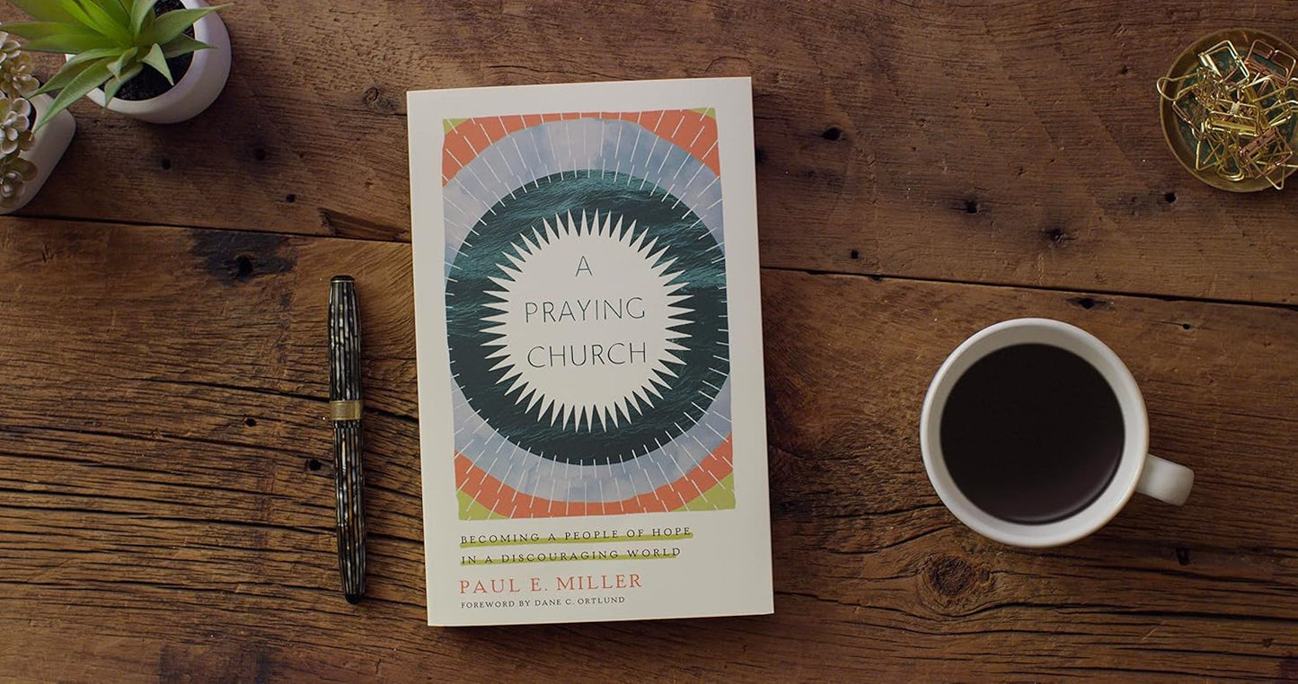 A Praying Church: Becoming a People of Hope in a Discouraging World