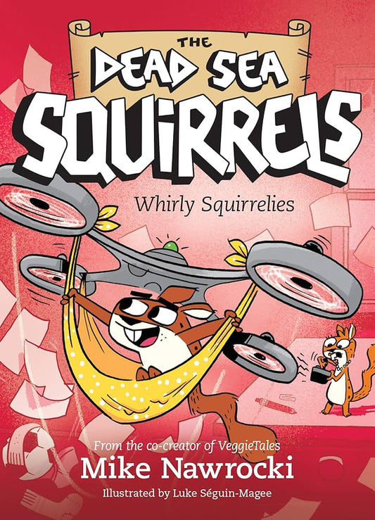 The Dead Sea Squirrels: Book 6, Whirly Squirrelies