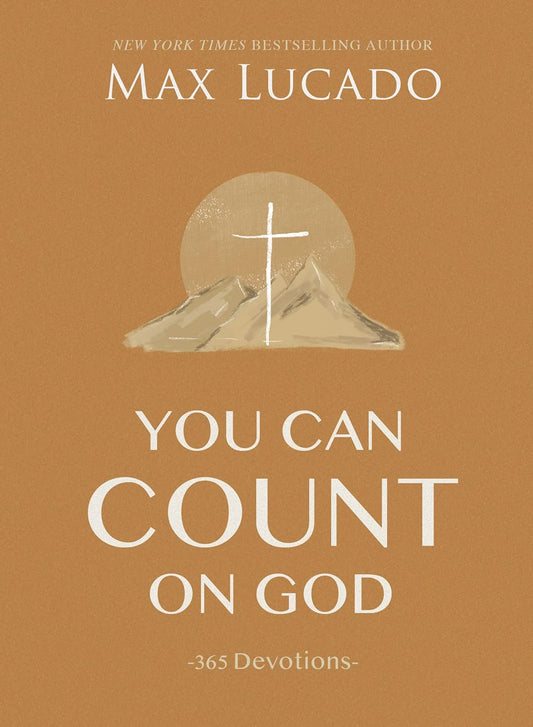 You Can Count on God: 365 Devotions by Max Lucado