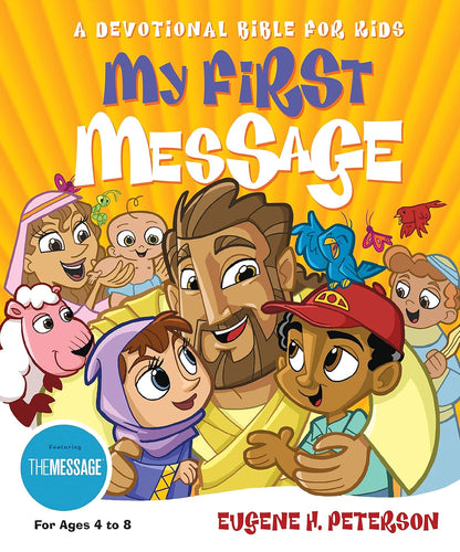 My First Message: A Devotional Bible for Kids by Eugene H. Peterson