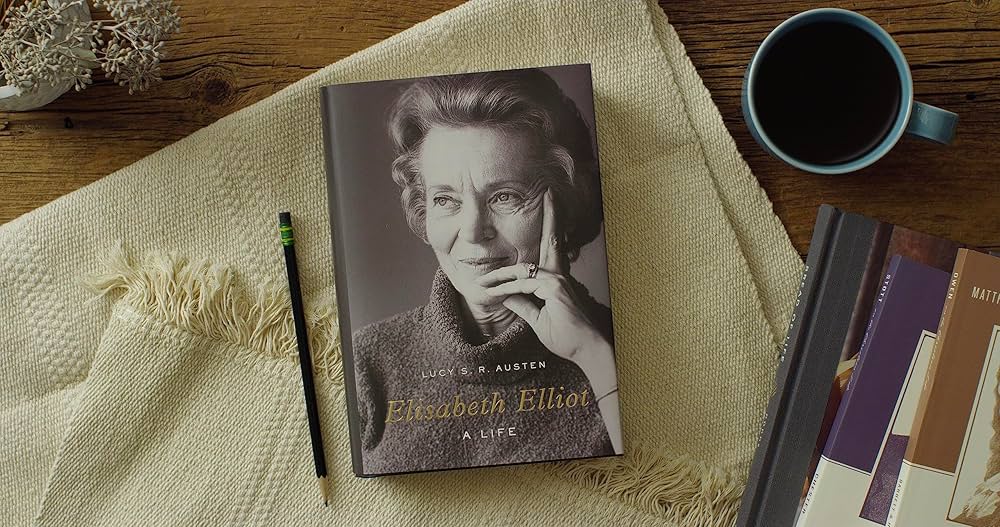 Elisabeth Elliot: A Life by Lucy S. R. Austen