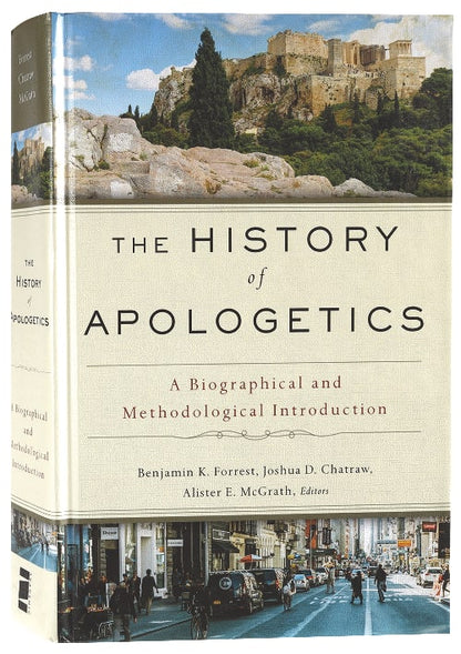 The History of Apologetics: A Biographical and Methodological Introduction