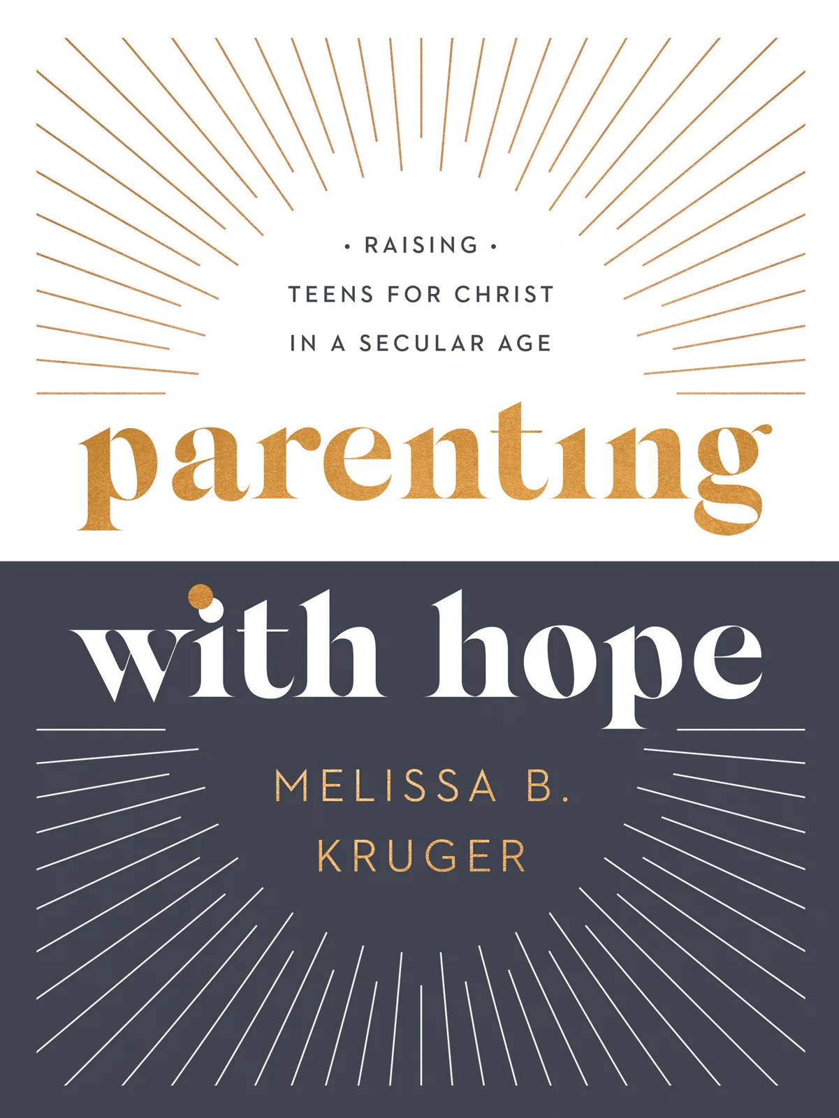 Parenting with Hope: Raising Teens for  Christ in a Secular Age