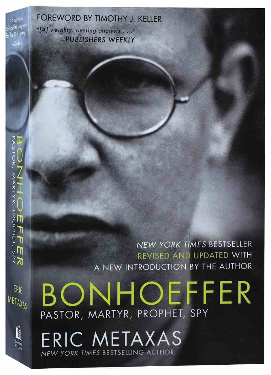 Bonhoeffer: Pastor, Martyr, Prophet, Spy by Eric Metaxas