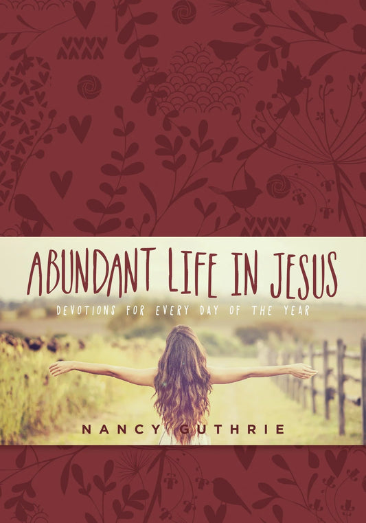 Abundant Life in Jesus - Devotions for Every Day of the Year