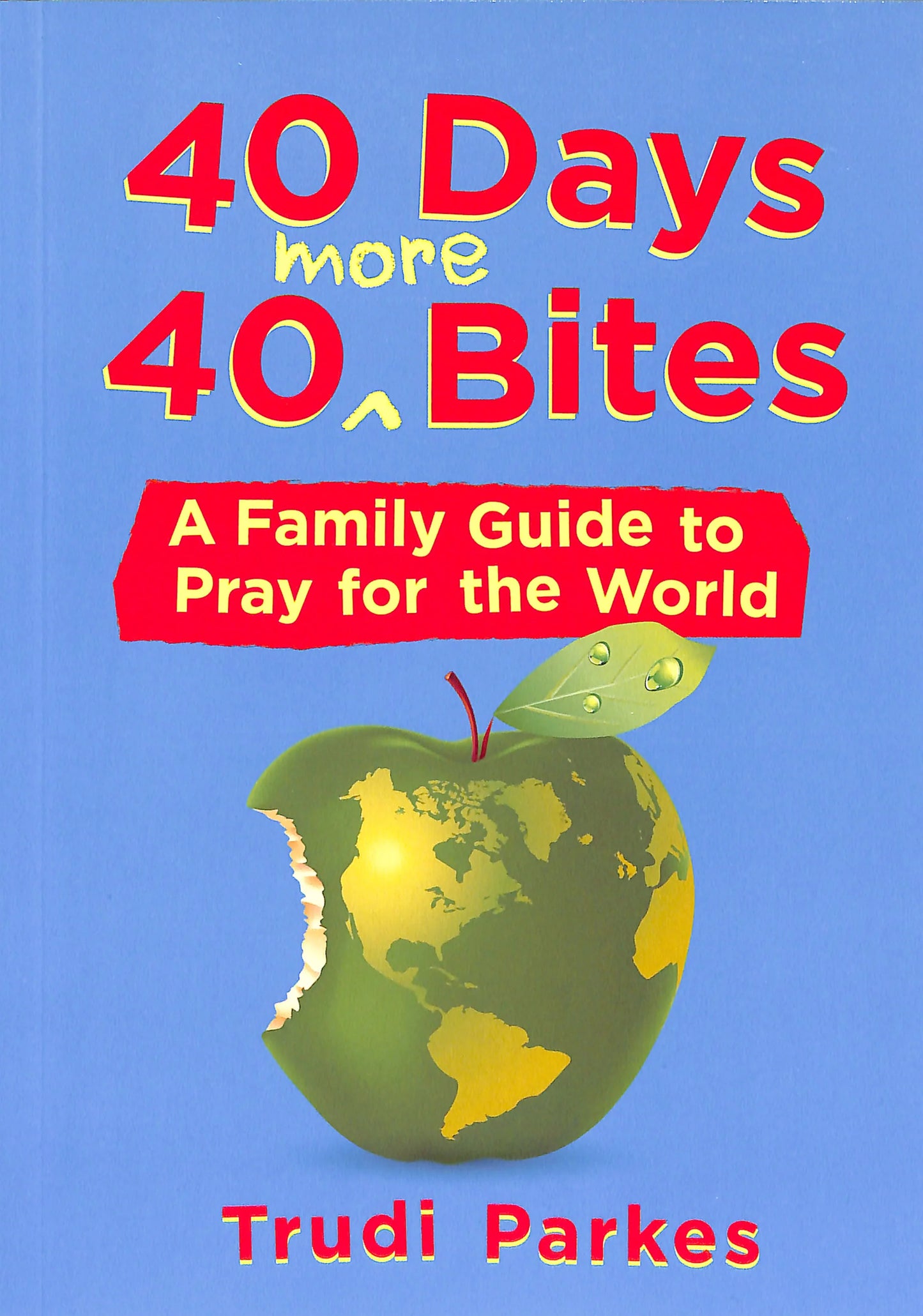 40 Days 40 More Bites: A Family Guide to Pray For the World