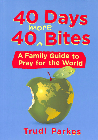 40 Days 40 More Bites: A Family Guide to Pray For the World