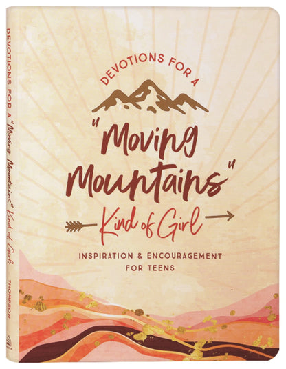 Devotions for a "Moving Mountains" Kind of Girl: Inspiration and Encouragement for Teens