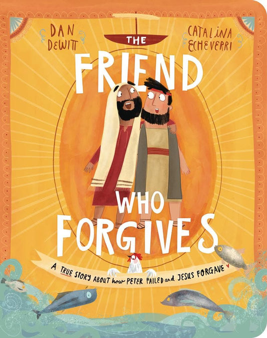 The Friend Who Forgives: Board Book