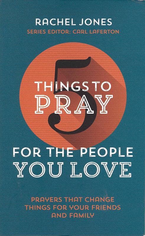 5 Things to Pray for the People you Love
