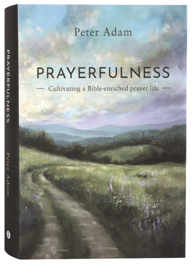 Prayerfulness: Cultivating a Bible-enriched prayer life