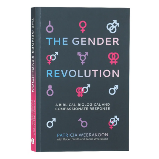 The Gender Revolution: A Biblical, Biological and Compassionate Response by Patricia Weerakoon