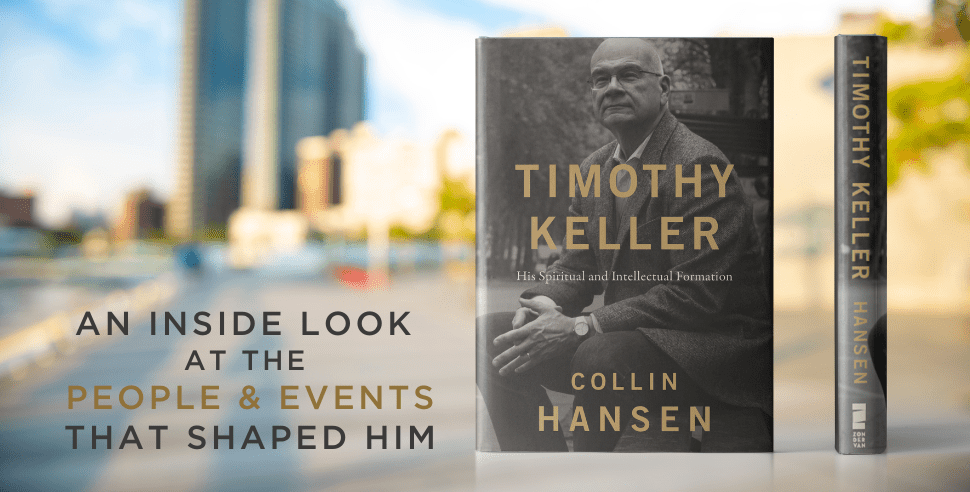 Timothy Keller: His Spiritual and Intellectual Formation by Collin Hansen