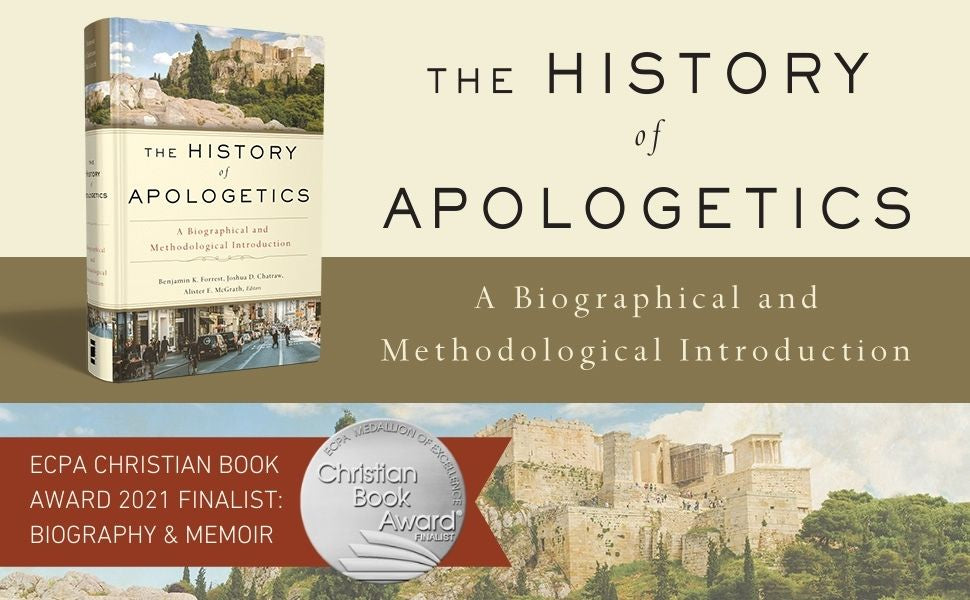 The History of Apologetics: A Biographical and Methodological Introduction