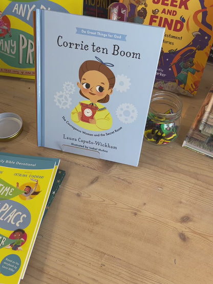 Corrie ten Boom, The Courageous Woman and The Secret Room By Laura Wickham