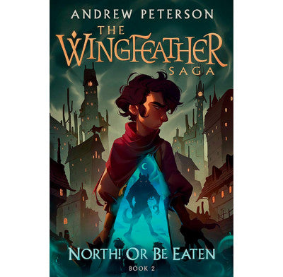 North! Or Be Eaten: The Wingfeather Saga Book 2 By Andrew Peterson