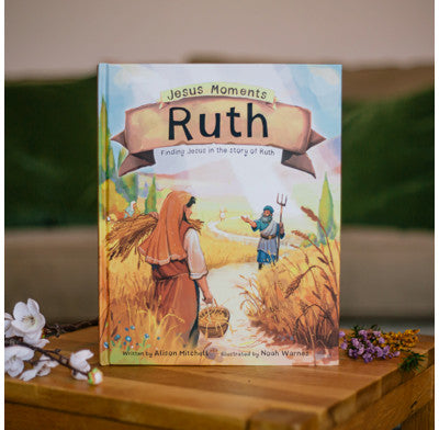 Jesus Moments: Ruth – Finding Jesus in the Story of Ruth