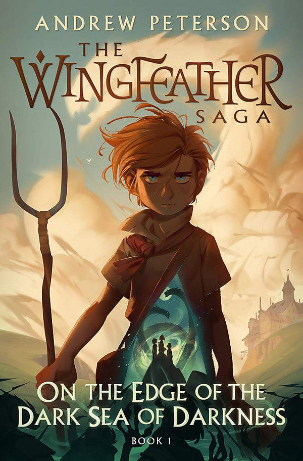 On the Edge of the Dark Sea of Darkness The Wingfeather Saga Book 1 By Andrew Peterson