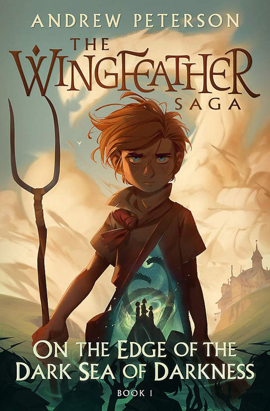 On the Edge of the Dark Sea of Darkness The Wingfeather Saga Book 1 By Andrew Peterson