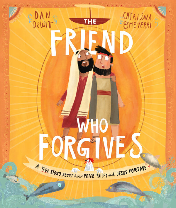 Friend Who Forgives by Dan DeWitt