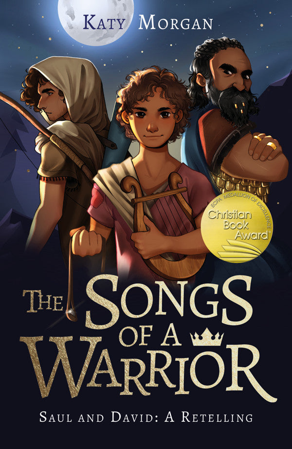 The Songs of a Warrior Saul and David: A Retelling by Katy Morgan