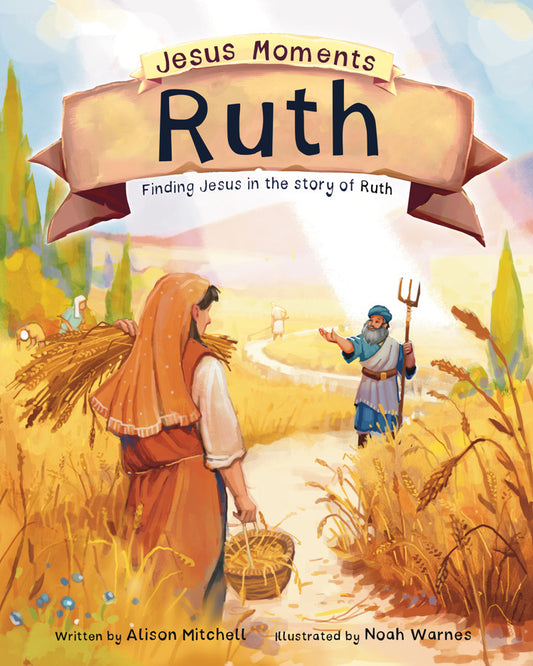 Jesus Moments: Ruth – Finding Jesus in the Story of Ruth